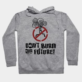 'Don't Burn Our Future' Environment Awareness Shirt Hoodie